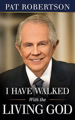 I Have Walked With the Living God by Pat Robertson