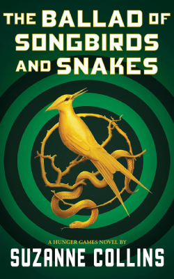 The Ballad of Songbirds and Snakes by Suzanne Collins The Ballad of Songbirds and Snakes by Suzanne Collins