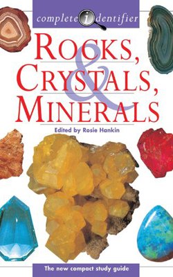 Complete Identifier: Rocks, Crystals and Minerals by Rosie Hankin