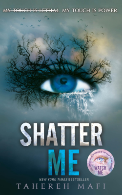 Shatter Me by Tahereh Mafi Shatter Me by Tahereh Mafi